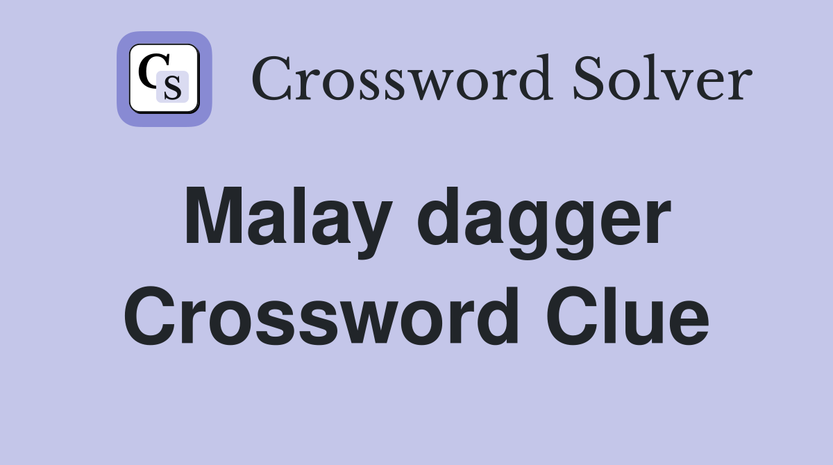 Malay dagger Crossword Clue Answers Crossword Solver